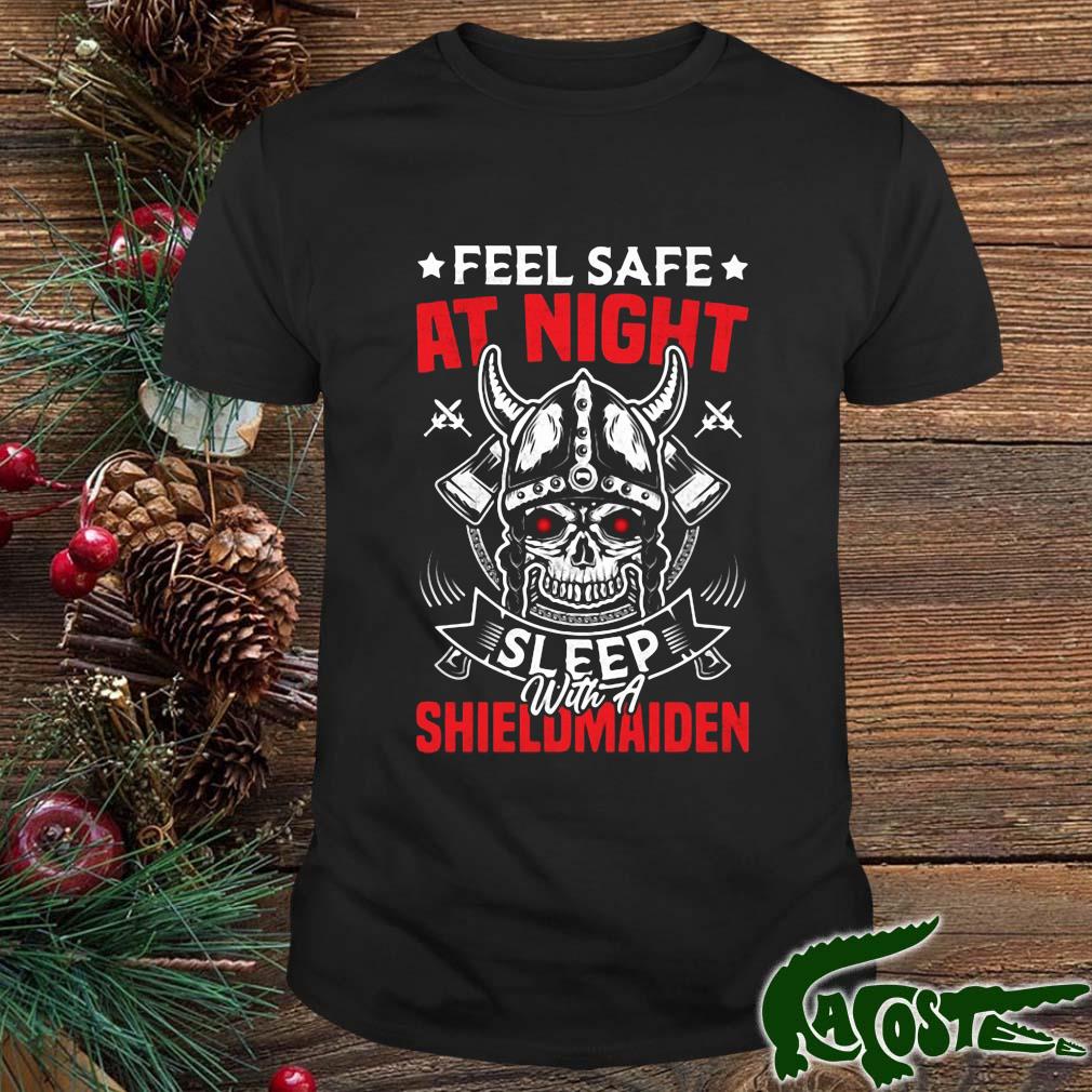 Skull Feel Safe At Night Sleep With A Shieldmaiden Shirt