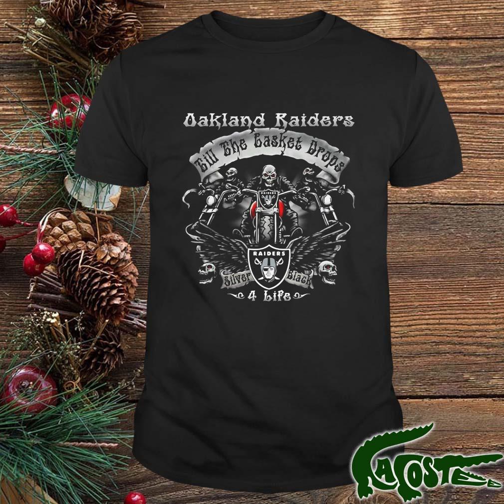 Skull Oakland Raiders Till The Casket Drops Silver Black 4 Life Shirt