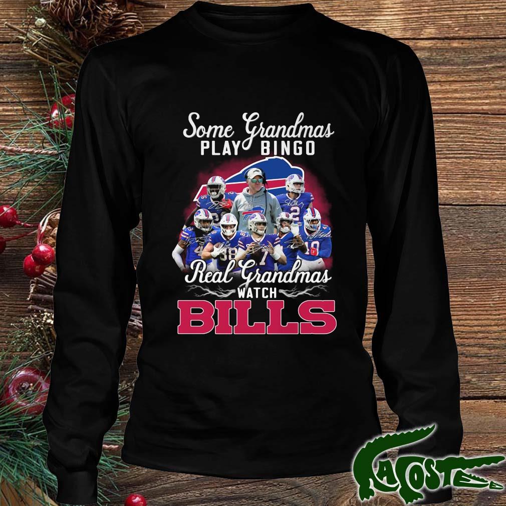 Some Grandmas Play Bingo Real Grandmas Watch Buffalo Bills Signatures 2022 Shirt Longsleeve den