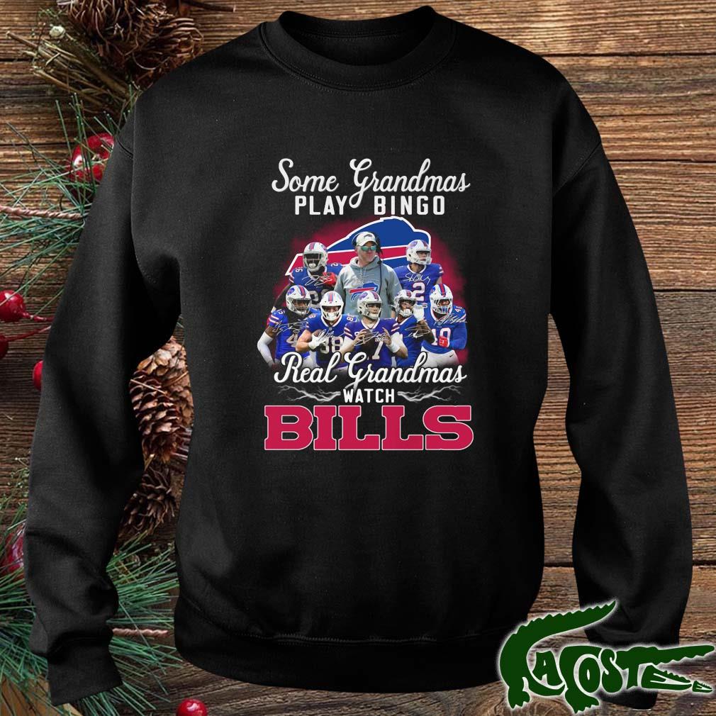 Some Grandmas Play Bingo Real Grandmas Watch Buffalo Bills Signatures 2022 Shirt sweater