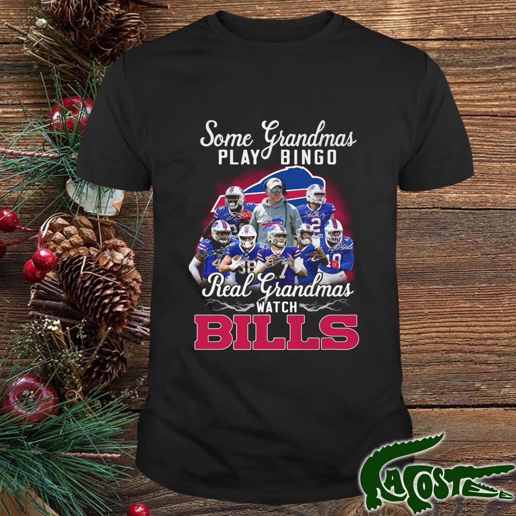 Some Grandmas Play Bingo Real Grandmas Watch Buffalo Bills Signatures 2022 Shirt