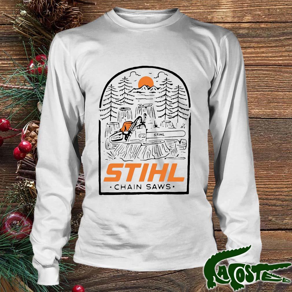 Stihl Chain Saws Into The Woods Shirt Longsleeve Trang