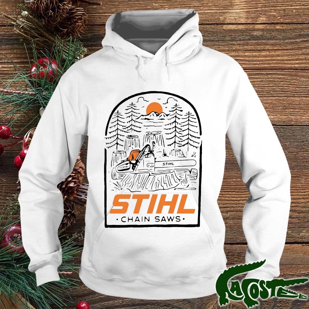 Stihl Chain Saws Into The Woods Shirt hoodie