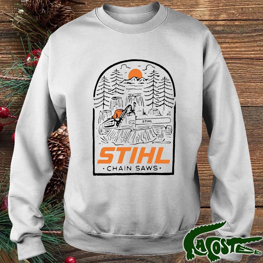 Stihl Chain Saws Into The Woods Shirt sweater