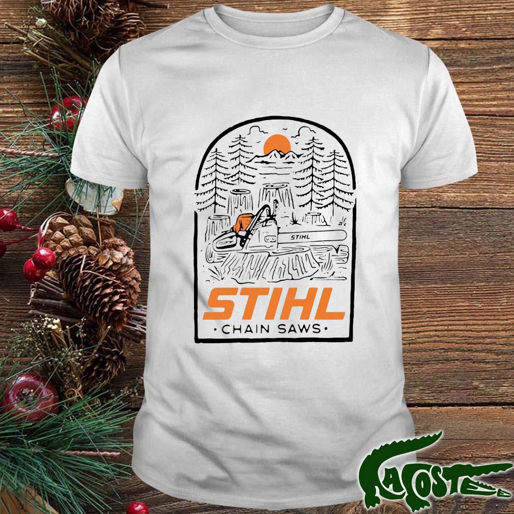 Stihl Chain Saws Into The Woods Shirt