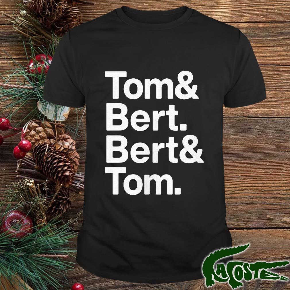 Tom ' Bert Bert ' Tom Shirt