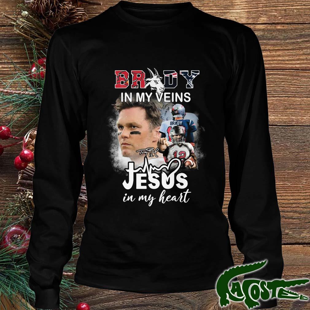 Tom Brady In My Veins Jesus In My Heart Signature Shirt Longsleeve den