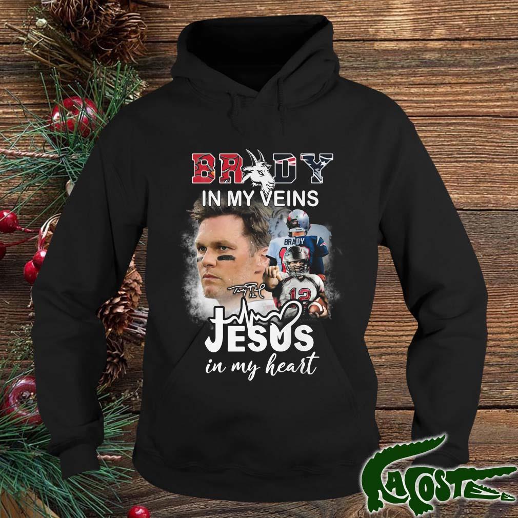 Tom Brady In My Veins Jesus In My Heart Signature Shirt hoodie
