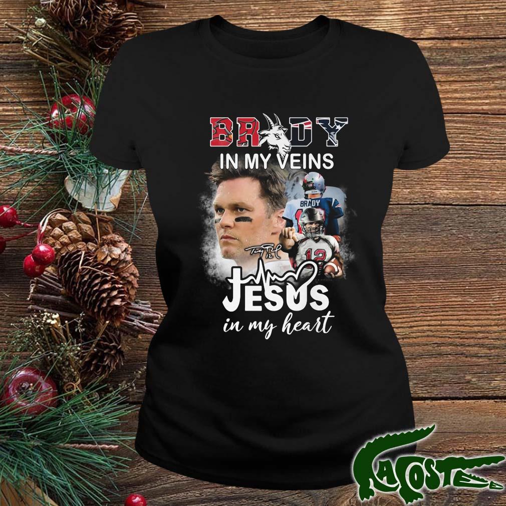 Tom Brady In My Veins Jesus In My Heart Signature Shirt ladies