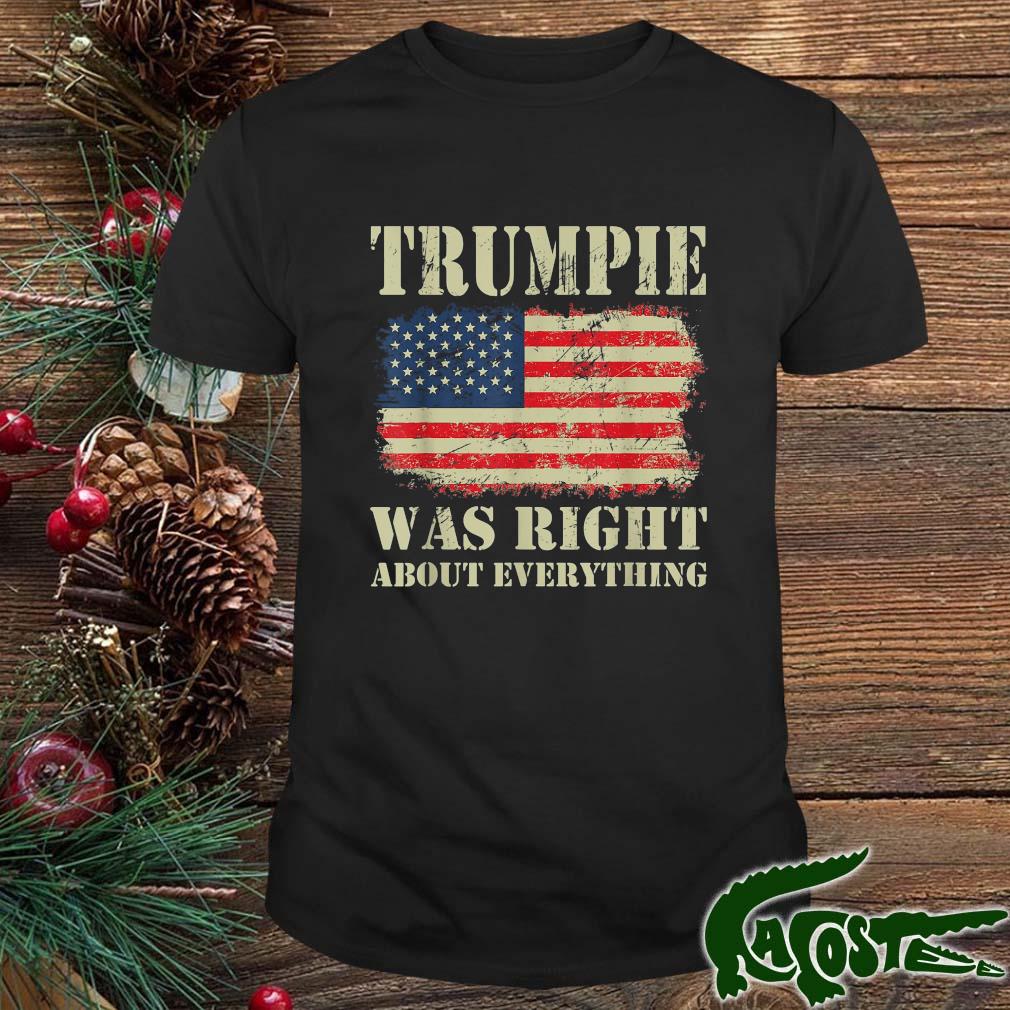 Trumpie Was Right About Everything Usa Flag Shirt