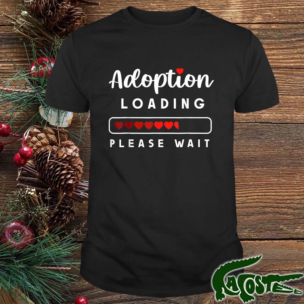 Adoption Loading Please Wait Shirt