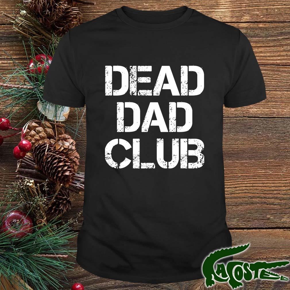 Dead Dad Club Shirt