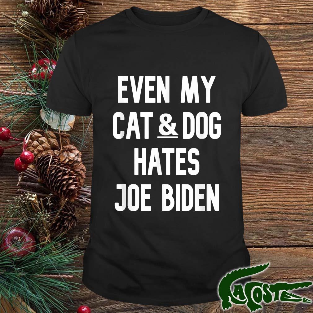 Even My Cat'dog Hates Joe Biden Shirt