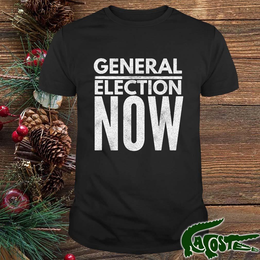 General Election Now Shirt