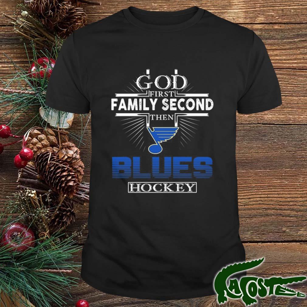 God First Family Second Then St. Louis Blues Hockey 2022 Shirt
