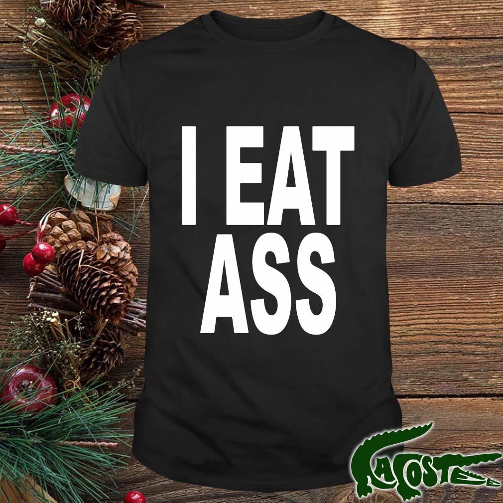 I Eat Ass 2022 Shirt