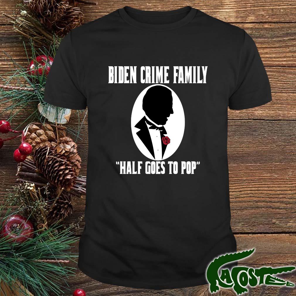 Joe Biden crime family half goes to pop shirt