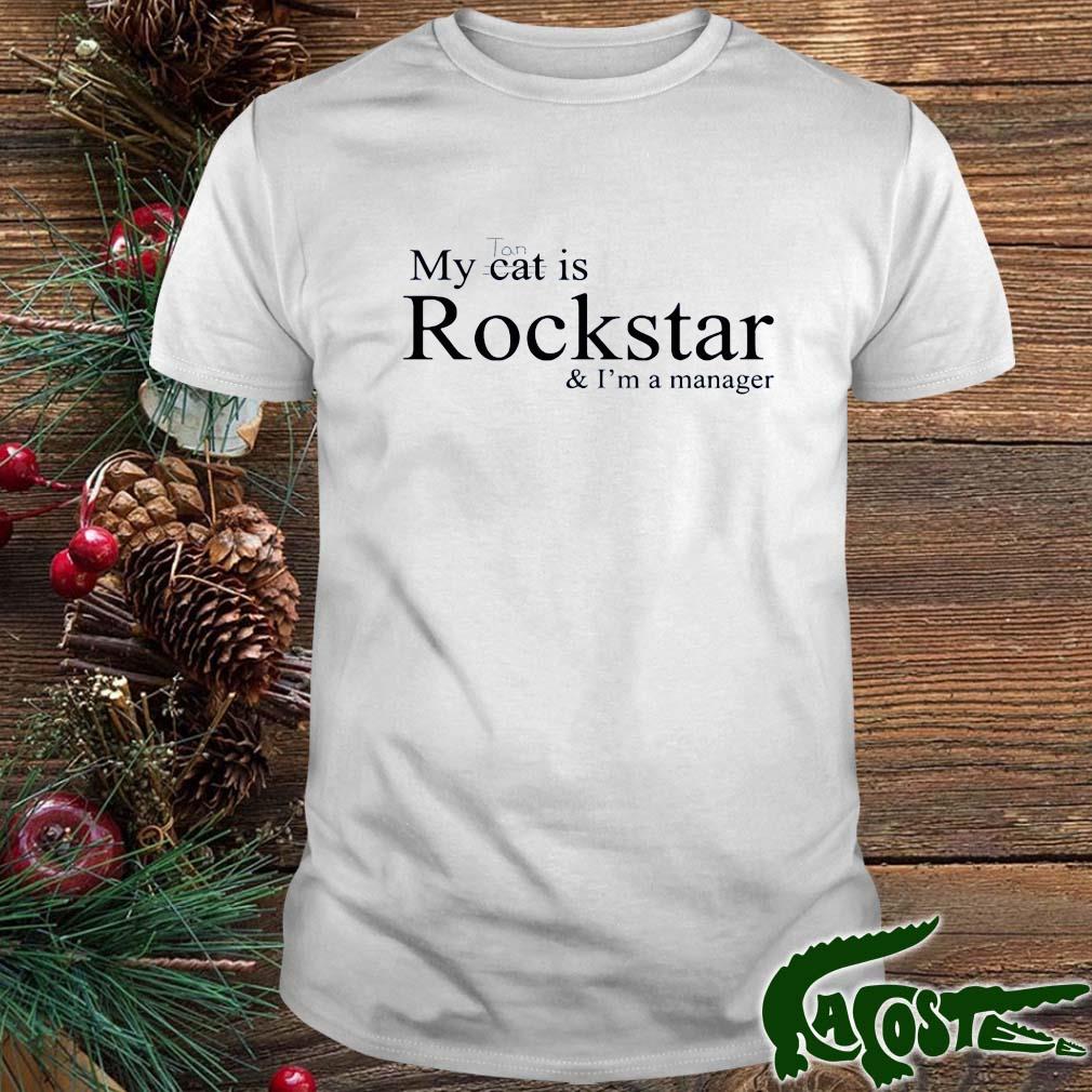 My Tan Cat Is Rockstar And I’m A Manager Shirt