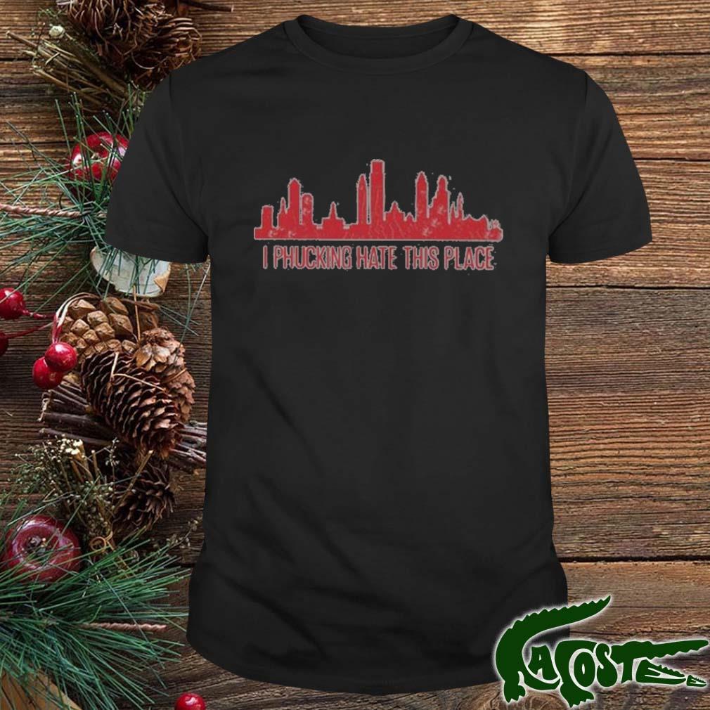 Philadelphia City Skyline I Phucking Hate This Place 2022 Shirt