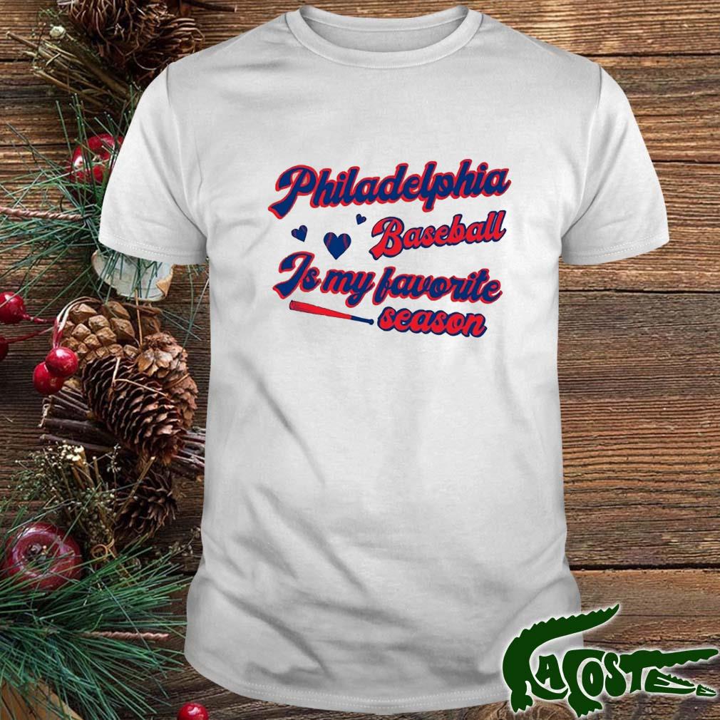 Philadelphia Phillies Baseball Is My Favorite Season 2022 Shirt