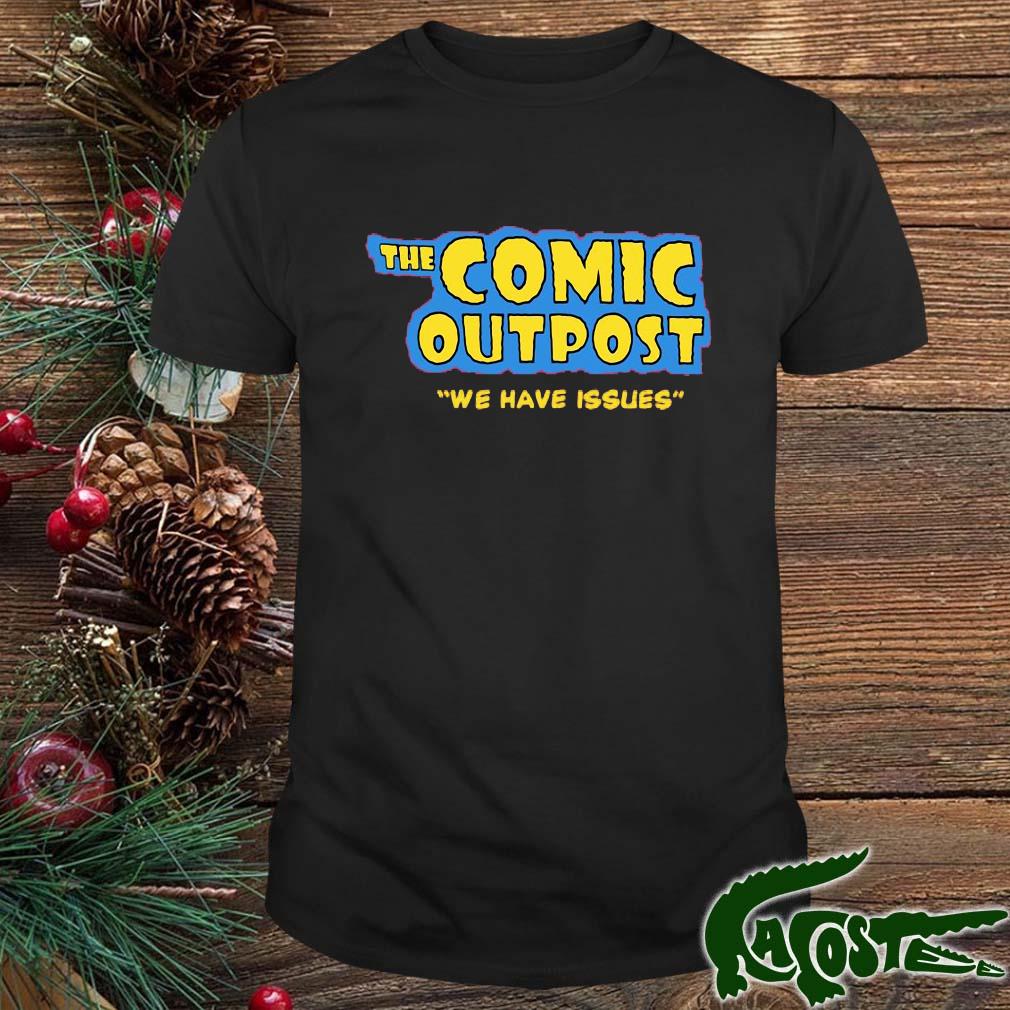 The Comic Outpost We Have Issues Shirt