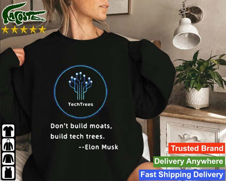 Don't Build Moats Build Tech Trees Elon Musk Sweats Sweatshirt