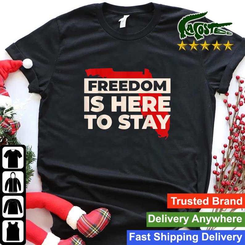 Freedom Is Here To Stay Ron Desantis 2024 Election Vintage Sweats Shirt