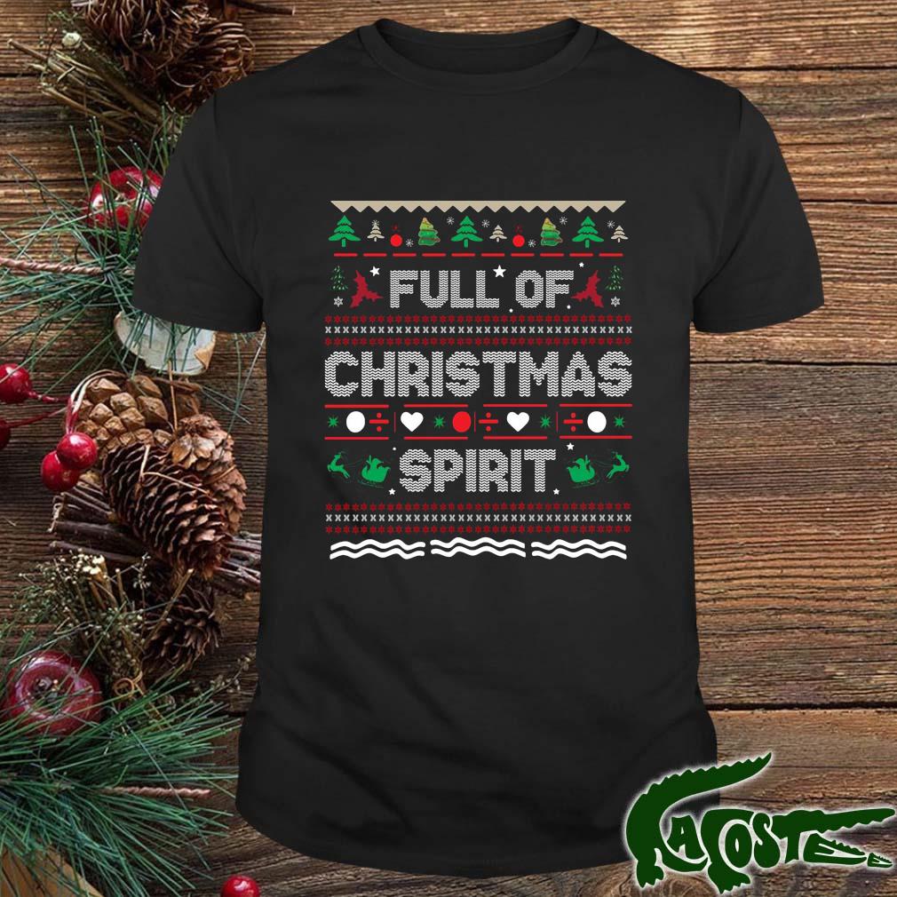 Full Of Christmas Spirit Ugly Christmas 2022 Shirt