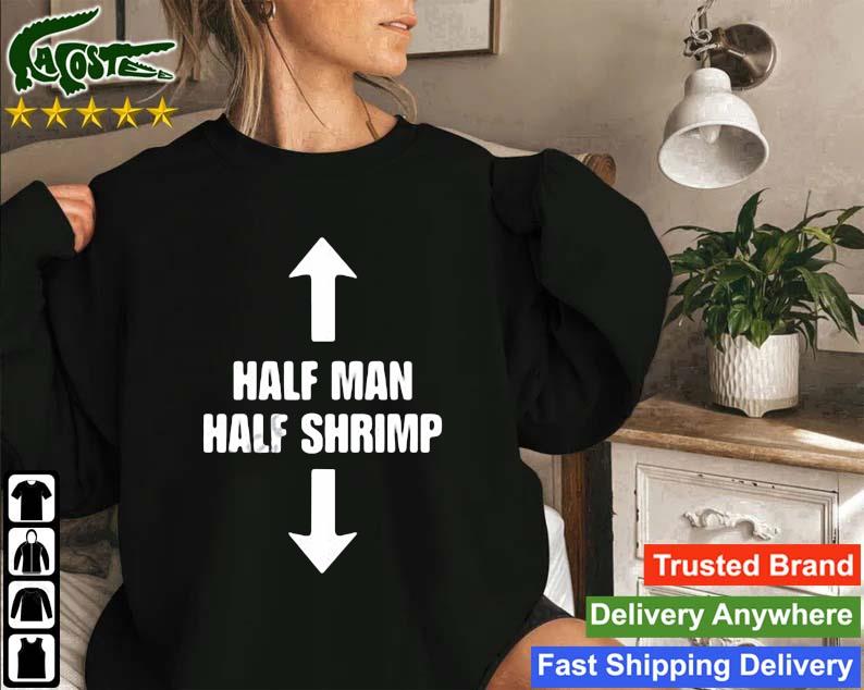 Half Man Half Shrimp Sweatshirt