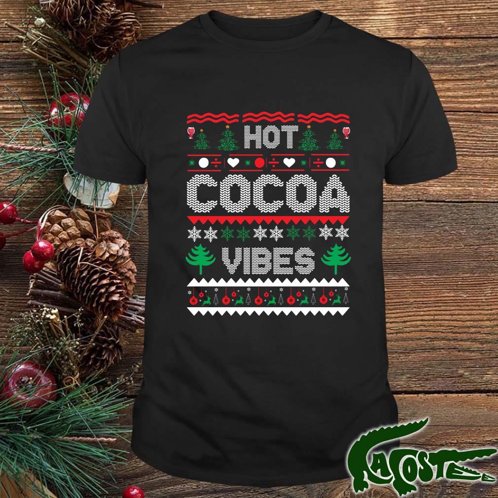 Hot Cocoa Vibes Ugly Christmas Pattern 2022 Shirt