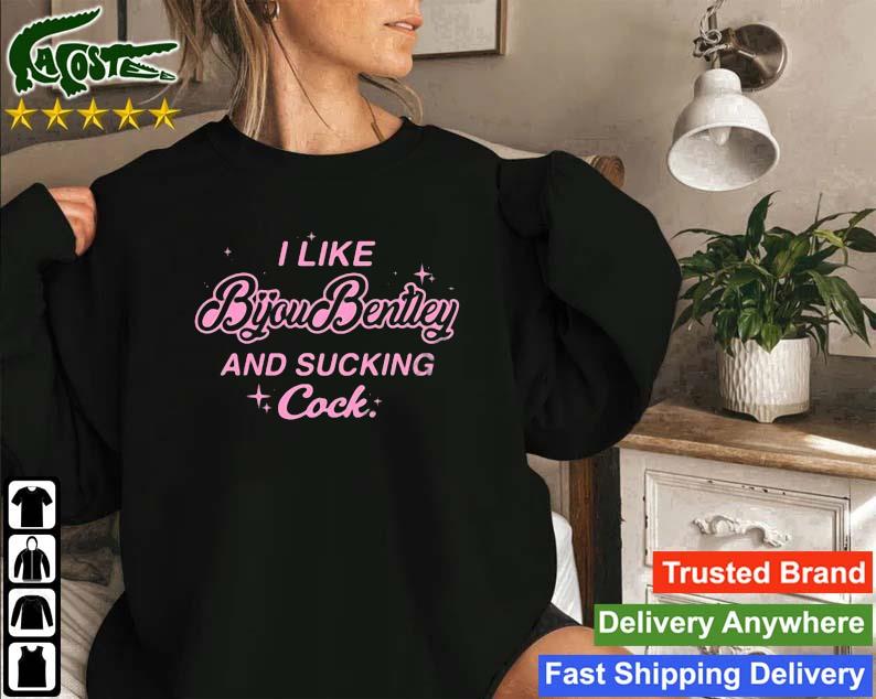 I Like Byoubentley And Sucking Cock Sweatshirt