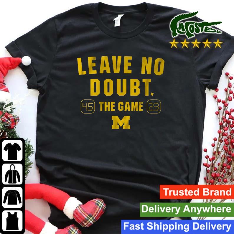 Michigan Football Leave No Doubt The Game Sweats Shirt