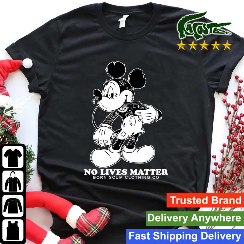 Mickey No Lives Matter Born Scum Clothing Go Sweats Shirt