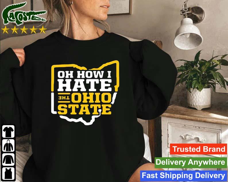 Oh How I Hate The Ohio State Sweatshirt