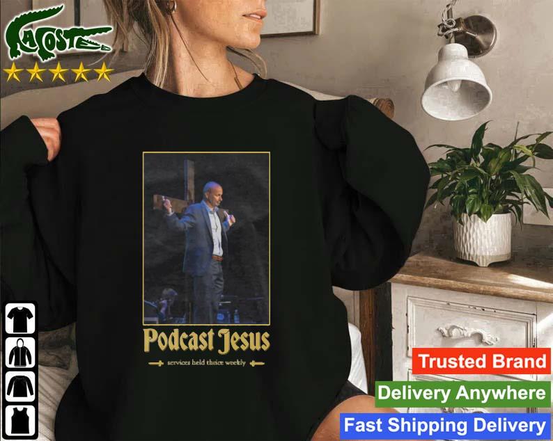 Podcast Jesus Services Held Thrice Weekly Sweatshirt