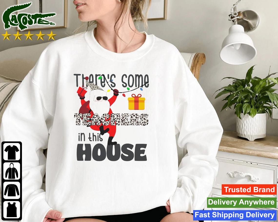 Santa Claus Leopard There's Some Teachers In This House Merry Christmas Sweatshirt