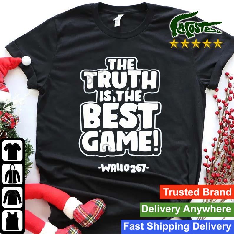 The Truth Is The Best Game Wallo267 Sweats Shirt