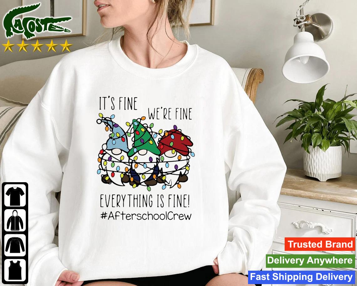 Three Gnomes It's Fine We're Fine Everything Is Fine After School Crew Christmas Sweatshirt