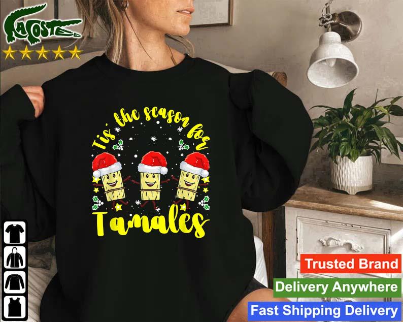 Tis The Season For Tamales Christmas Mexican Sweatshirt