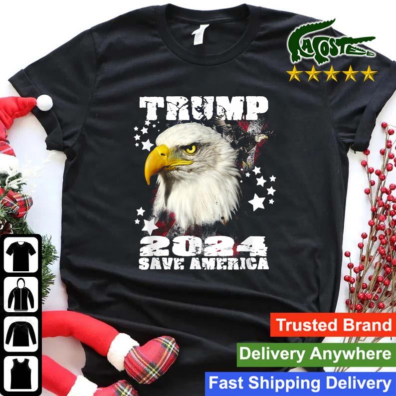 Trump President 2024 Save America Usa Eagle Flag Sweats Shirt