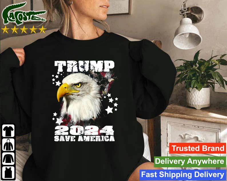 Trump President 2024 Save America Usa Eagle Flag Sweatshirt