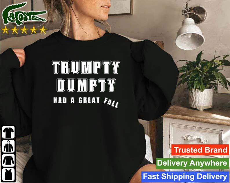 Trumpty Dumpty Had A Great Fall Humor Anti Trump Joke Sweatshirt