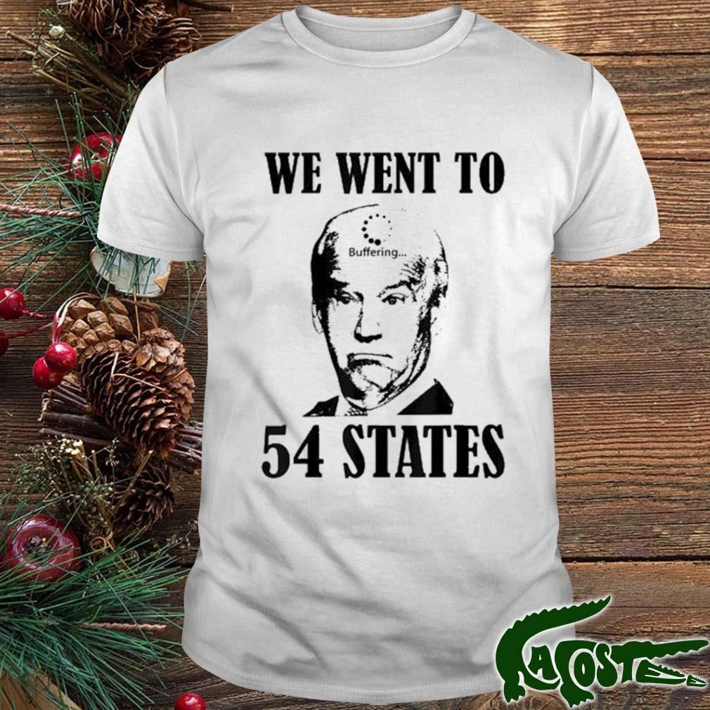 We Went To 54 States President Joe Biden 2022 Shirt