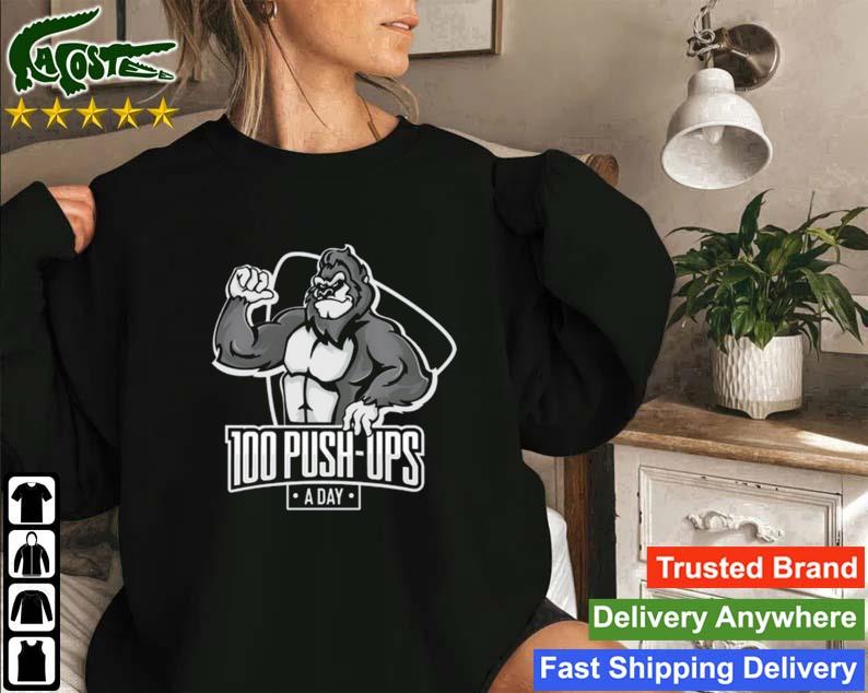 100 Push-ups A Day Macho Gorilla Sweatshirt
