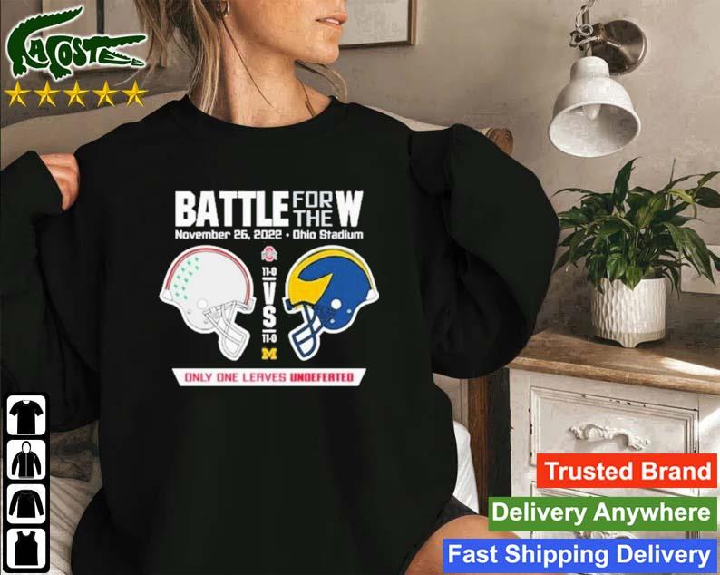 2022 Battle For The W Ohio Vs Michigan Only One Leaves Undefeated Sweatshirt