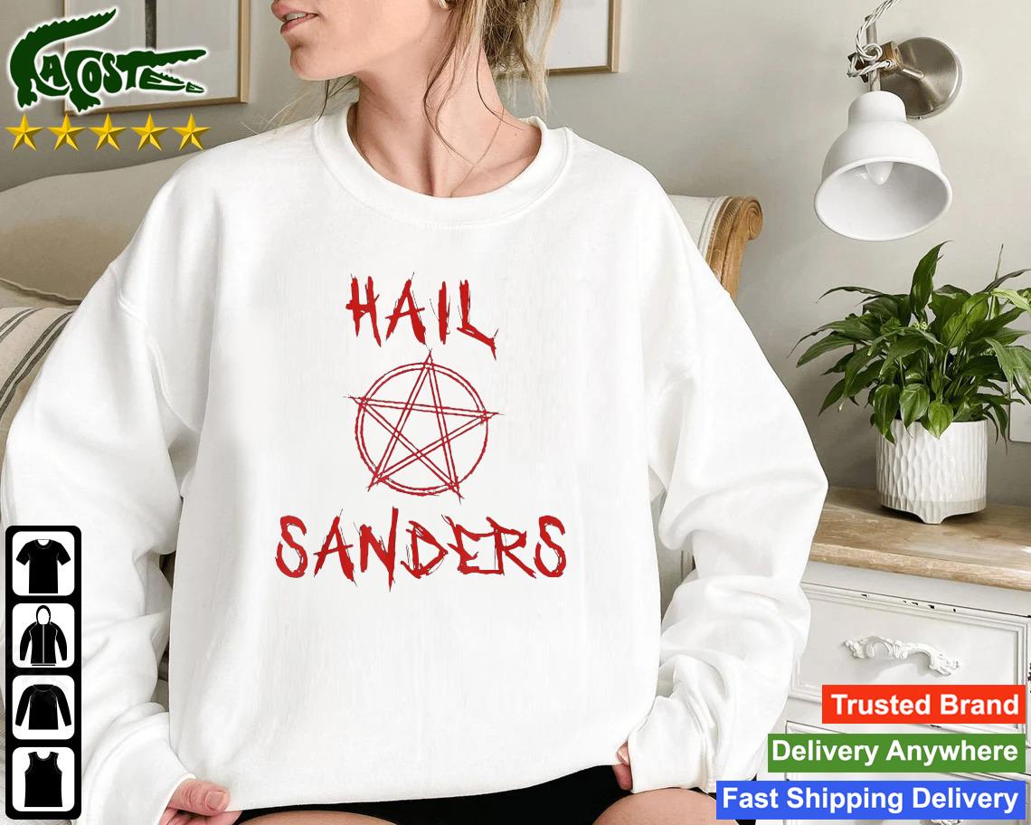 All Hail Powerful Bernie Sanders Aoc President 2024 Sweatshirt