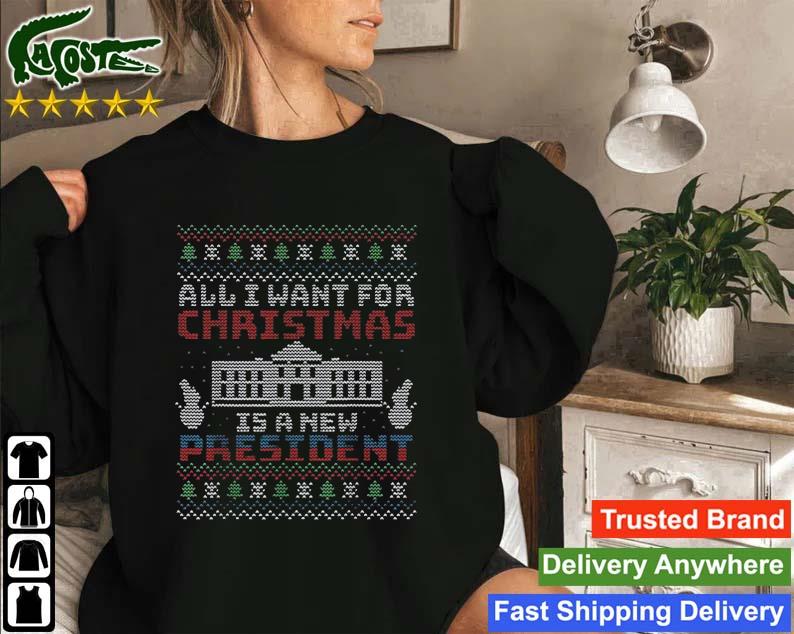 All I Want For Christmas Is A New President Ugly Christmas 2022 Sweter