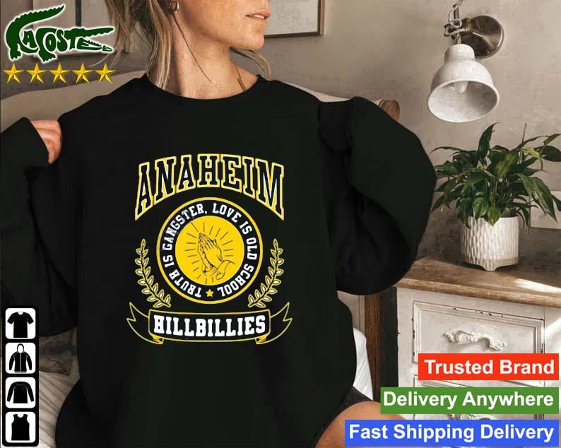 Anaheim Hillbillie Logo Truth Is Gangster Love Is Old School Sweatshirt