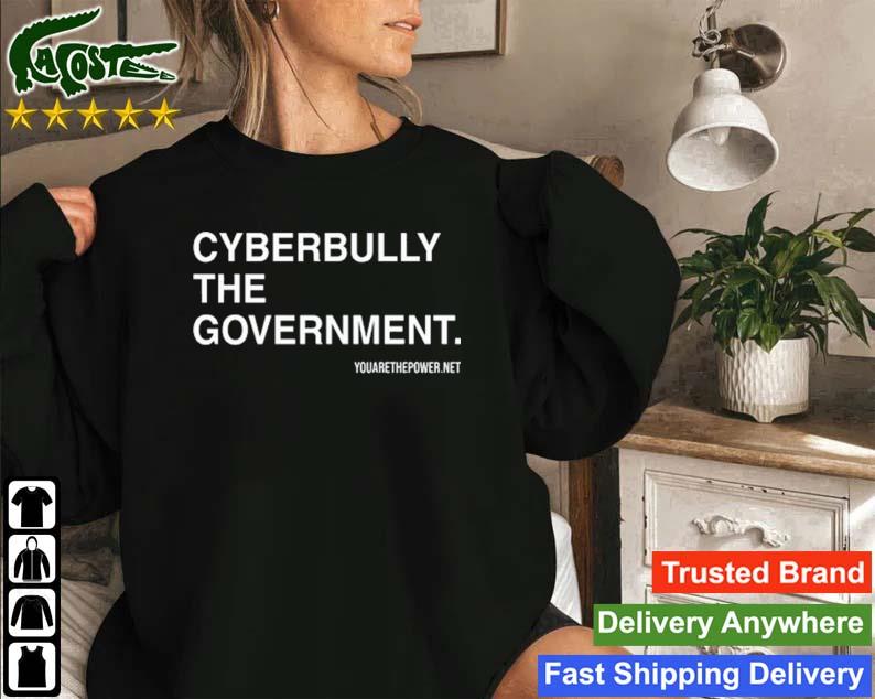Cyberbully The Government Sweatshirt