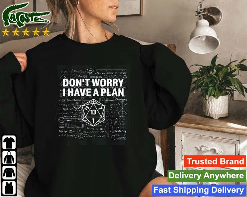 D.20 Dice Roll 1 Dungeon Gamer Don't Worry I Have A Plan Sweatshirt
